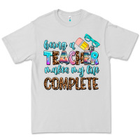 Dove Grey being a teacher makes my life complate Premium Tee - AdoDesignShop