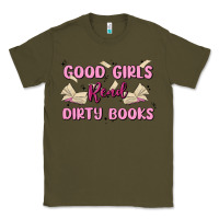 Army Green good girls read dirty books Classic Tee - MaliasSmallBusiness