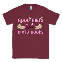 Burgundy good girls read dirty books Classic Tee - MaliasSmallBusiness