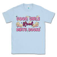 Dusty Blue good girls read dirty books Classic Tee - MaliasSmallBusiness