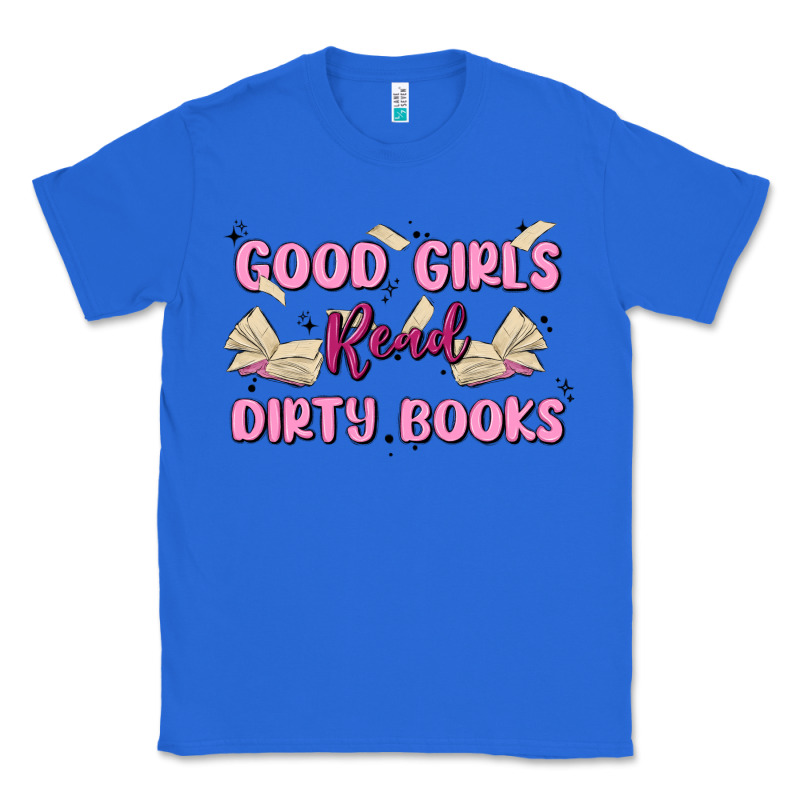 Good Girls Read Dirty Books Classic Tee by MaliasSmallBusiness | Teevron