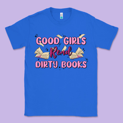 Good Girls Read Dirty Books Classic Tee Designed By Maliassmallbusiness