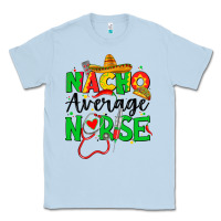 Dusty Blue nacho average nurse Classic Tee - JahusDesignShop