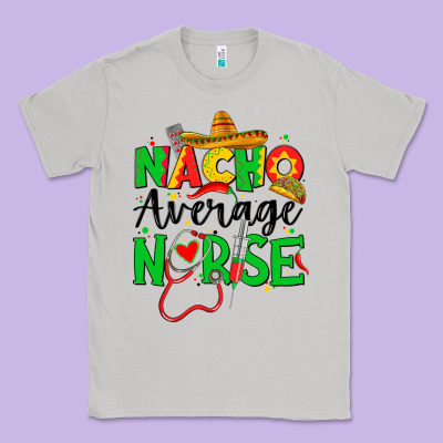 Nacho Average Nurse Classic Tee Designed By Jahusdesignshop