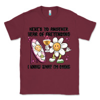 Burgundy here's to another year of pretending i know what i Classic Tee - MaliasSmallBusiness