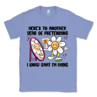 Colony Blue here's to another year of pretending i know what i Classic Tee - MaliasSmallBusiness