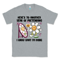 Heather Grey here's to another year of pretending i know what i Classic Tee - MaliasSmallBusiness