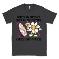 Smoke here's to another year of pretending i know what i Classic Tee - MaliasSmallBusiness
