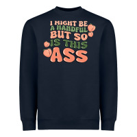 Navy i might be a handful but so is this ass Heavyweight Sweatshirt - MaliasSmallBusiness