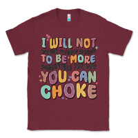 Burgundy i will not water myself down to be more digestible Classic Tee - MaliasSmallBusiness