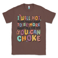 Chestnut i will not water myself down to be more digestible Classic Tee - MaliasSmallBusiness