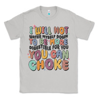 Moon Dust i will not water myself down to be more digestible Classic Tee - MaliasSmallBusiness