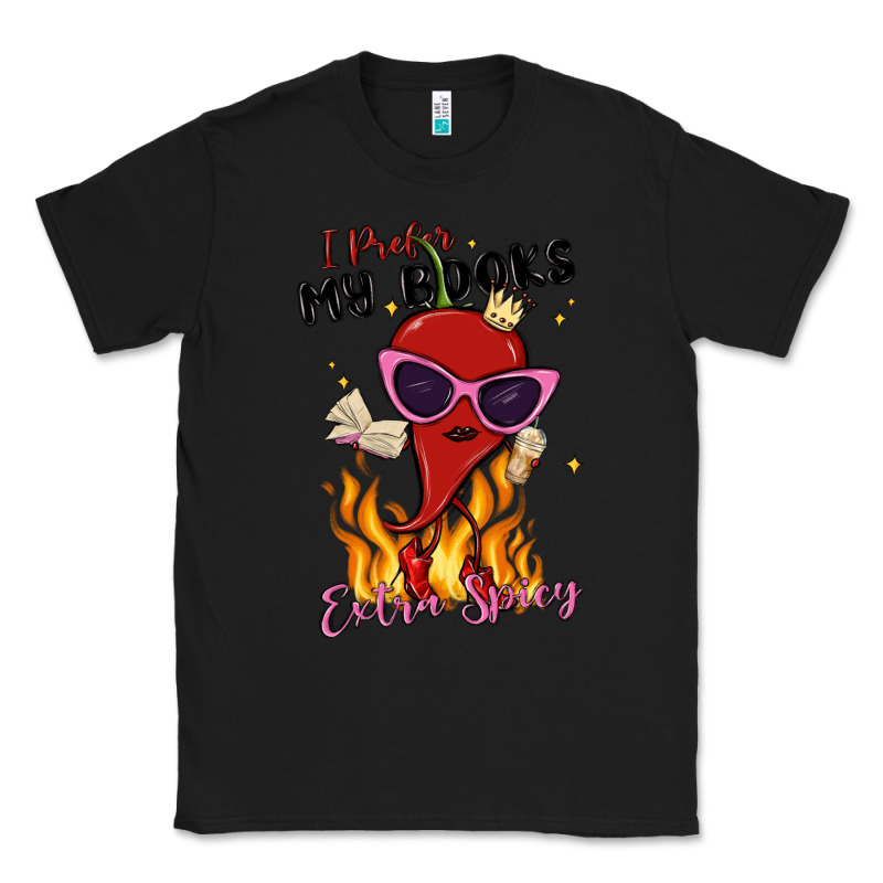 I Prefer My Books Extra Spicy Classic Tee by MaliasSmallBusiness | Teevron