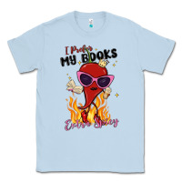 Dusty Blue i prefer my books extra spicy Classic Tee - MaliasSmallBusiness