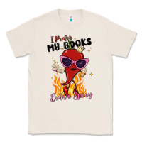 Natural i prefer my books extra spicy Classic Tee - MaliasSmallBusiness