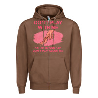 Chestnut Don't Play With Me Cause My Dad Don't Play About Me Zipper Hoodie - Bettercallsaul