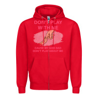 Red Don't Play With Me Cause My Dad Don't Play About Me Zipper Hoodie - Bettercallsaul