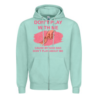 Seafoam Don't Play With Me Cause My Dad Don't Play About Me Zipper Hoodie - Bettercallsaul