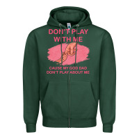 Sports Green Don't Play With Me Cause My Dad Don't Play About Me Zipper Hoodie - Bettercallsaul