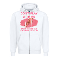 White Don't Play With Me Cause My Dad Don't Play About Me Zipper Hoodie - Bettercallsaul