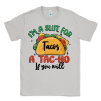 Moon Dust i'm a slut for tacos a tac ho if you will Classic Tee - MaliasSmallBusiness