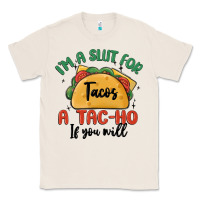 Natural i'm a slut for tacos a tac ho if you will Classic Tee - MaliasSmallBusiness