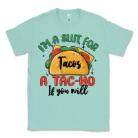 Seafoam i'm a slut for tacos a tac ho if you will Classic Tee - MaliasSmallBusiness