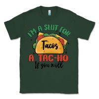 Sports Green i'm a slut for tacos a tac ho if you will Classic Tee - MaliasSmallBusiness