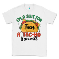 White i'm a slut for tacos a tac ho if you will Classic Tee - MaliasSmallBusiness