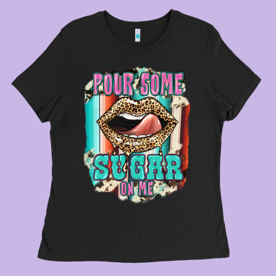 Pour Some Sugar On Me Ladies Tee Designed By Jahusdesignshop