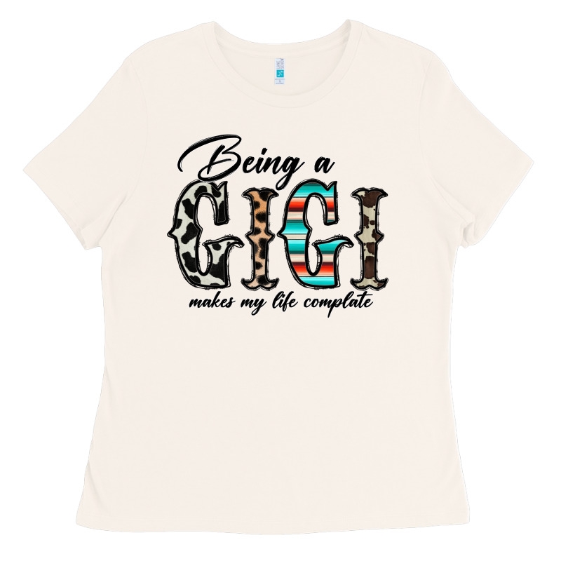Being A Gigi Makes My Life Complate Ladies Tee by CowhideDigitalArt | Teevron