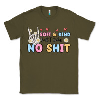 Army Green soft and kind but i take no shit Classic Tee - MaliasSmallBusiness