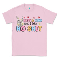 Bubblegum Pink soft and kind but i take no shit Classic Tee - MaliasSmallBusiness