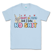 Dusty Blue soft and kind but i take no shit Classic Tee - MaliasSmallBusiness