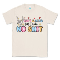 Natural soft and kind but i take no shit Classic Tee - MaliasSmallBusiness