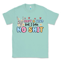 Seafoam soft and kind but i take no shit Classic Tee - MaliasSmallBusiness