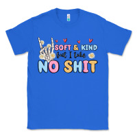 True Royal soft and kind but i take no shit Classic Tee - MaliasSmallBusiness