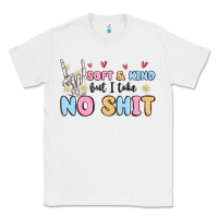 White soft and kind but i take no shit Classic Tee - MaliasSmallBusiness