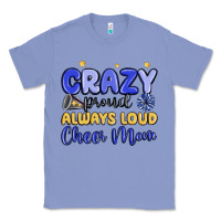 Colony Blue crazy proud always loud cheer mom Classic Tee - MaliasSmallBusiness