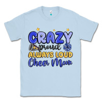 Dusty Blue crazy proud always loud cheer mom Classic Tee - MaliasSmallBusiness