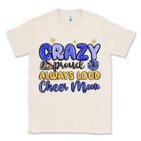 Natural crazy proud always loud cheer mom Classic Tee - MaliasSmallBusiness