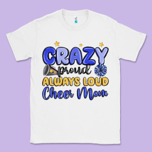 Crazy Proud Always Loud Cheer Mom Classic Tee Designed By Maliassmallbusiness