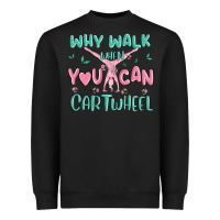 Black why walk then you can cartwheel Heavyweight Sweatshirt - MaliasSmallBusiness