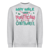 Heather Grey why walk then you can cartwheel Heavyweight Sweatshirt - MaliasSmallBusiness
