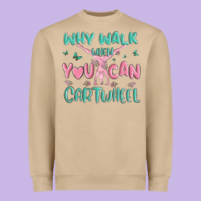 Why Walk Then You Can Cartwheel Heavyweight Sweatshirt Designed By Maliassmallbusiness