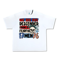 White we are not descended from a fearful me Urban Heavy Tee - MaliasSmallBusiness