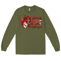 Army Green there is gnome one like you Long Sleeve Tee - NancyCooperArtShop