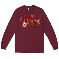 Burgundy there is gnome one like you Long Sleeve Tee - NancyCooperArtShop