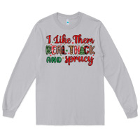 Moon Dust i like them real thick and sprucy Long Sleeve Tee - MaliasSmallBusiness