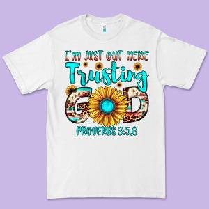 I M Just Out Here Trusting God Proverbs 3 56 Premium Tee Designed By Jahusdesignshop
